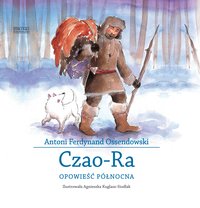 Czao-Ra. Opowieść północna - Antoni Ferdynand Ossendowski - ebook