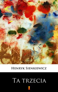 Ta trzecia - Henryk Sienkiewicz - ebook