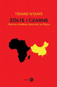 Żółte i czarne. Historia chińskiej obecności w Afryce - Tidiane N Diaye - ebook