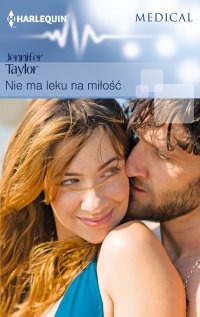 Nie ma leku na miłość - Jennifer Taylor - ebook