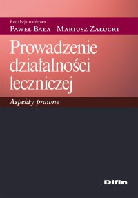 Prowadzenie działalności leczniczej. Aspekty prawne - Paweł Bała - ebook
