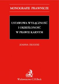 Ustawowa wyłączność i określoność w prawie karnym - Joanna Długosz - ebook