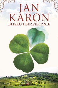 Blisko i bezpiecznie - Jan Karon - ebook