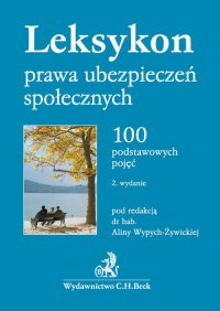 Leksykon prawa ubezpieczeń społecznych. 100 podstawowych pojęć - Alina Wypych-Żywicka - ebook