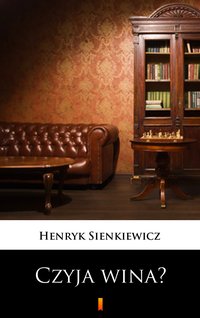 Czyja wina? - Henryk Sienkiewicz - ebook