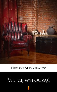 Muszę wypocząć - Henryk Sienkiewicz - ebook
