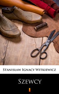 Szewcy - Stanisław Ignacy Witkiewicz - ebook