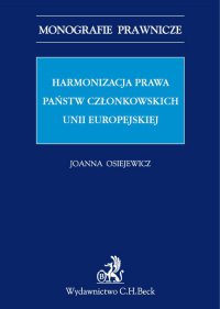 Harmonizacja prawa państw członkowskich Unii Europejskiej - Joanna Osiejewicz - ebook