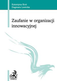 Zaufanie w organizacji innowacyjnej - Katarzyna Krot - ebook