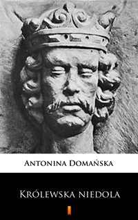 Królewska niedola - Antonina Domańska - ebook