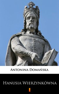 Hanusia Wierzynkówna - Antonina Domańska - ebook