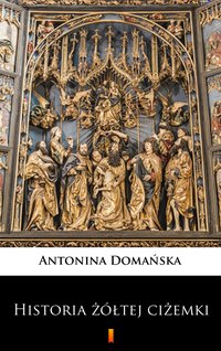 Historia żółtej ciżemki - Antonina Domańska - ebook