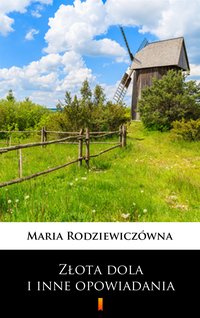 Złota dola i inne opowiadania - Maria Rodziewiczówna - ebook