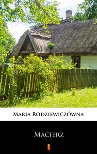 Macierz - Maria Rodziewiczówna - ebook