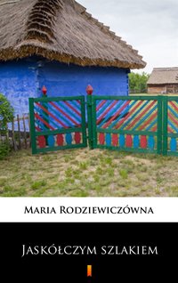 Jaskółczym szlakiem - Maria Rodziewiczówna - ebook