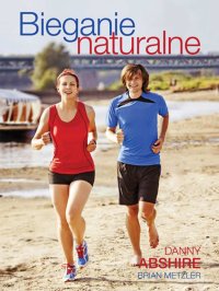 Bieganie naturalne - Danny Abshire - ebook