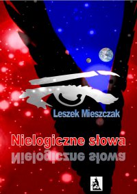 Nielogiczne słowa - Leszek Mieszczak - ebook