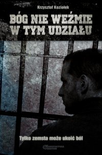 Bóg nie weźmie w tym udziału - Krzysztof Koziołek - ebook