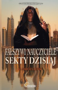 Fałszywi nauczyciele. Sekty dzisiaj - Mariusz Gajewski - ebook