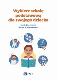 Wybierz szkołę podstawową dla swojego dziecka - Stefan M. Kwiatkowski - ebook