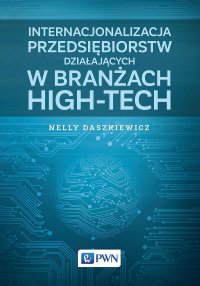 Internacjonalizacja przedsiębiorstw działających w branżach high-tech - Nelly Daszkiewicz - ebook