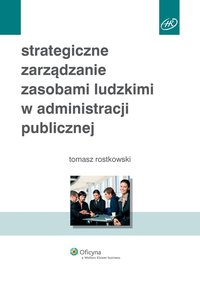 Strategiczne zarządzanie zasobami ludzkimi w administracji publicznej - Tomasz Rostkowski - ebook