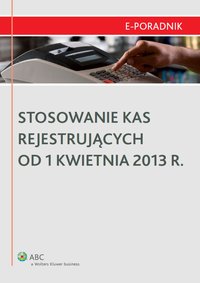 Stosowanie kas rejestrujących od 1 kwietnia 2013 r. - Łukasz Matusiakiewicz - ebook