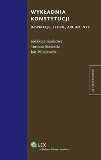 Wykładnia konstytucji. Inspiracje, teorie, argumenty - Tomasz Stawecki - ebook