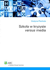 Szkoła w kryzysie versus media - Grażyna Piechota - ebook