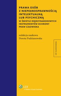 Prawa osób z niepełnosprawnością intelektualną lub psychiczną w świetle międzynarodowych instrumentów ochrony praw człowieka - Dorota Pudzianowska - ebook