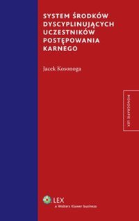System środków dyscyplinujących uczestników postępowania karnego - Jacek Kosonoga - ebook