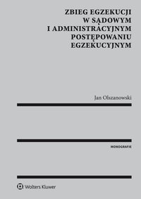 Zbieg egzekucji w sądowym i administracyjnym postępowaniu egzekucyjnym - Jan Olszanowski - ebook