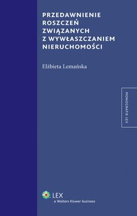 Przedawnienie roszczeń związanych z wywłaszczaniem nieruchomości - Elżbieta Lemańska - ebook
