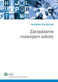 Zarządzanie rozwojem szkoły - Jarosław Kordziński - ebook