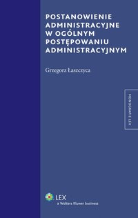 Postanowienie administracyjne w ogólnym postępowaniu administracyjnym - Grzegorz Łaszczyca - ebook