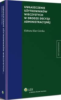 Uwłaszczenie użytkowników wieczystych w drodze decyzji administracyjnej - Elżbieta Klat-Górska - ebook