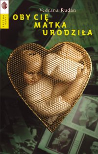 Oby cię matka urodziła - Vedrana Rudan - ebook