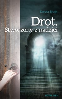 Drot. Stworzony z nadziei - Dorota Brzęk - ebook