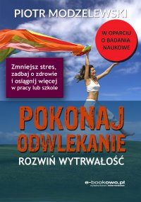 Pokonaj odwlekanie - rozwiń wytrwałość - Piotr Modzelewski - ebook