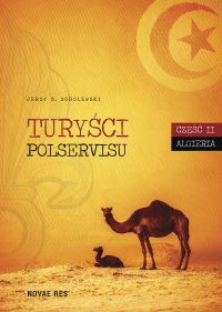 Turyści Polservisu. Część II. Algieria - Jerzy Z. Sobolewski - ebook
