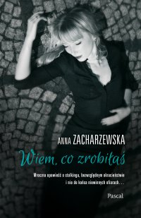 Wiem co zrobiłaś - Anna Zacharzewska - ebook