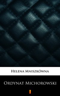 Ordynat Michorowski - Helena Mniszkówna - ebook
