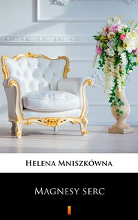 Magnesy serc - Helena Mniszkówna - ebook