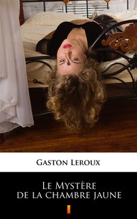 Le Mystère de la chambre jaune - Gaston Leroux - ebook
