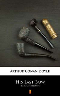 His Last Bow - Arthur Conan Doyle - ebook