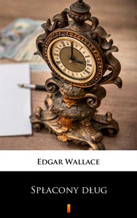 Spłacony dług - Edgar Wallace - ebook