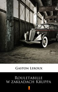 Rouletabille w zakładach Kruppa - Gaston Leroux - ebook