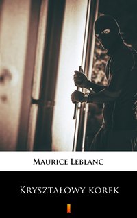 Kryształowy korek - Maurice Leblanc - ebook