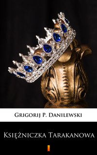Księżniczka Tarakanowa - Grigorij P. Danilewski - ebook