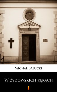 W żydowskich rękach - Michał Bałucki - ebook